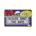 DOG SIGN "PLEASE SHUT THE GATE" 15cmLx5cmW 24pcs/box, 192pcs/carton 